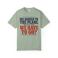 The We Have to Go? Tee