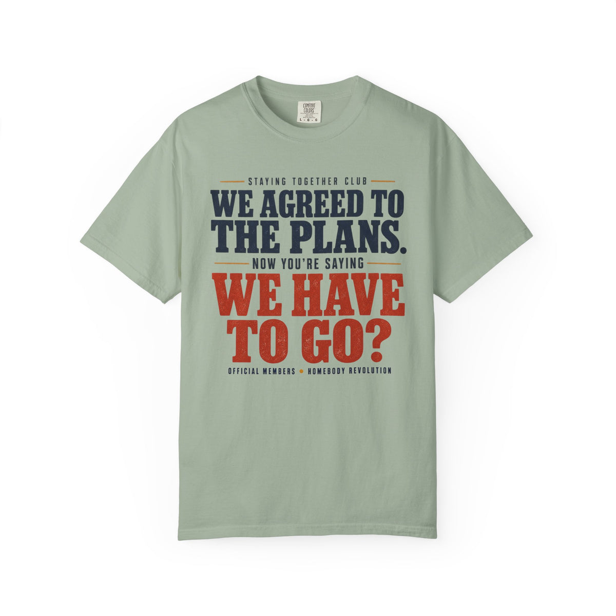 The We Have to Go? Tee
