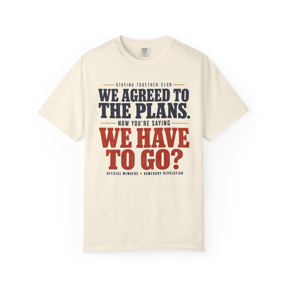 The We Have to Go? Tee