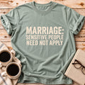 Sensitive People Need Not Apply Tee