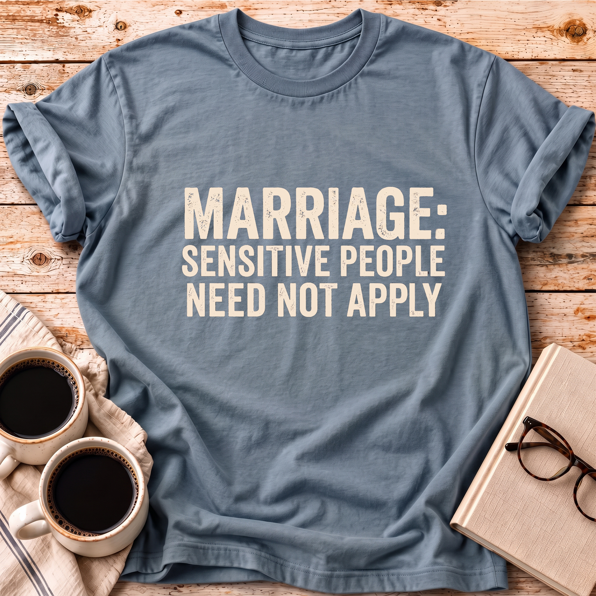Sensitive People Need Not Apply Tee