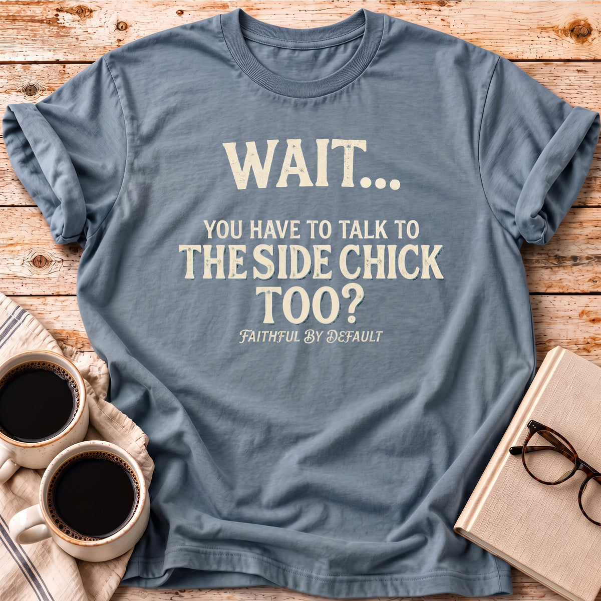 The Side Chick Too? Tee