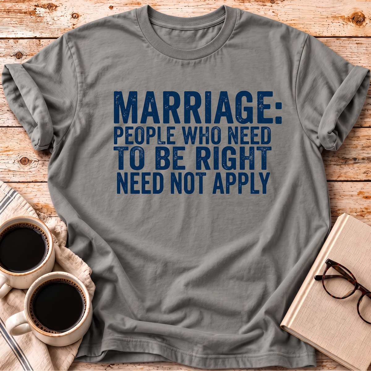 The Need To Be Right Tee