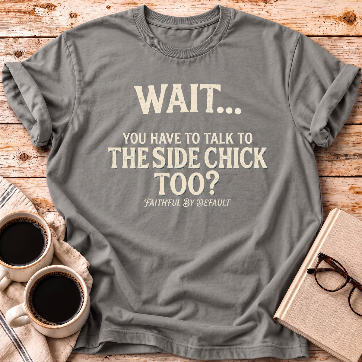 The Side Chick Too? Tee
