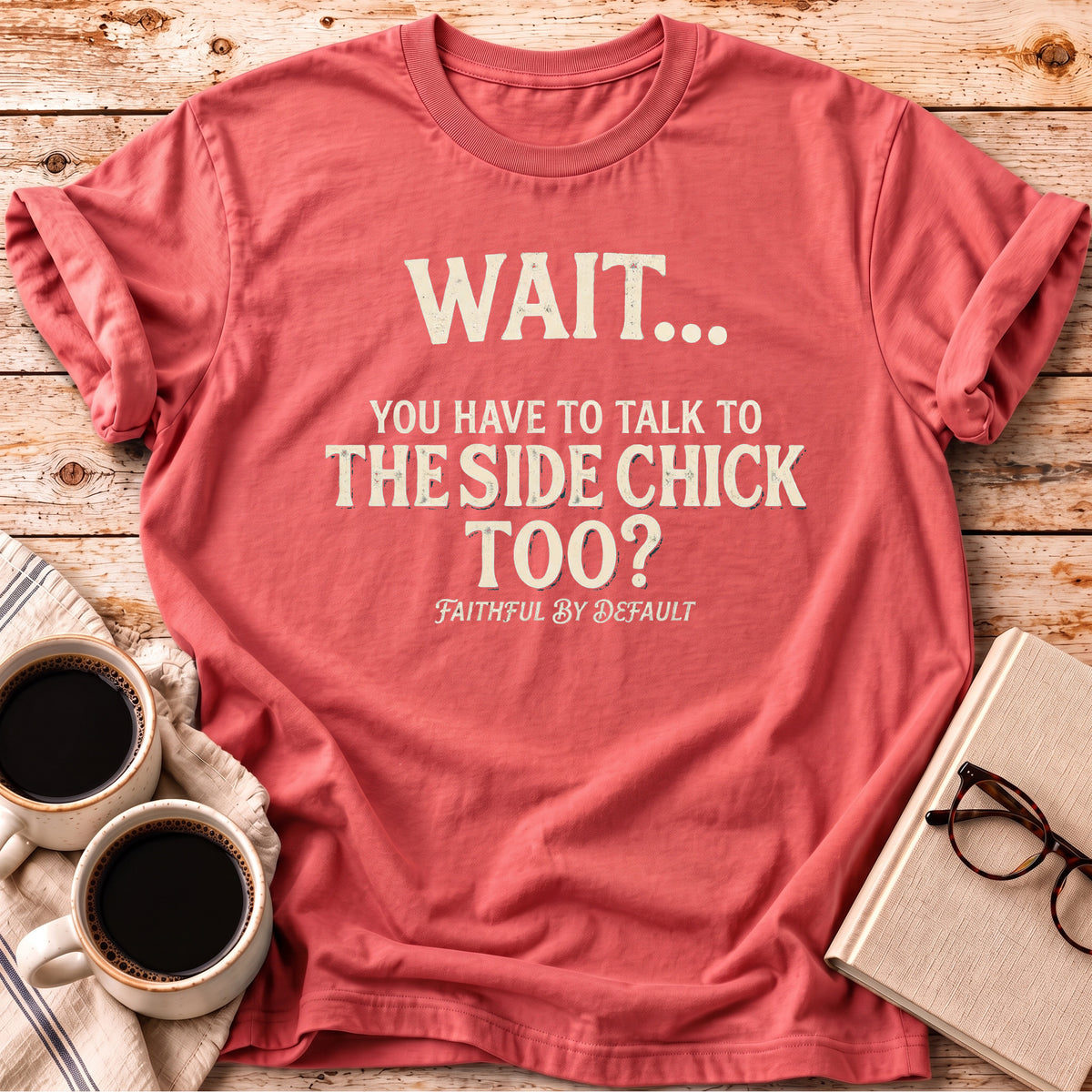 The Side Chick Too? Tee