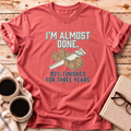 The I'm Almost Done Tee