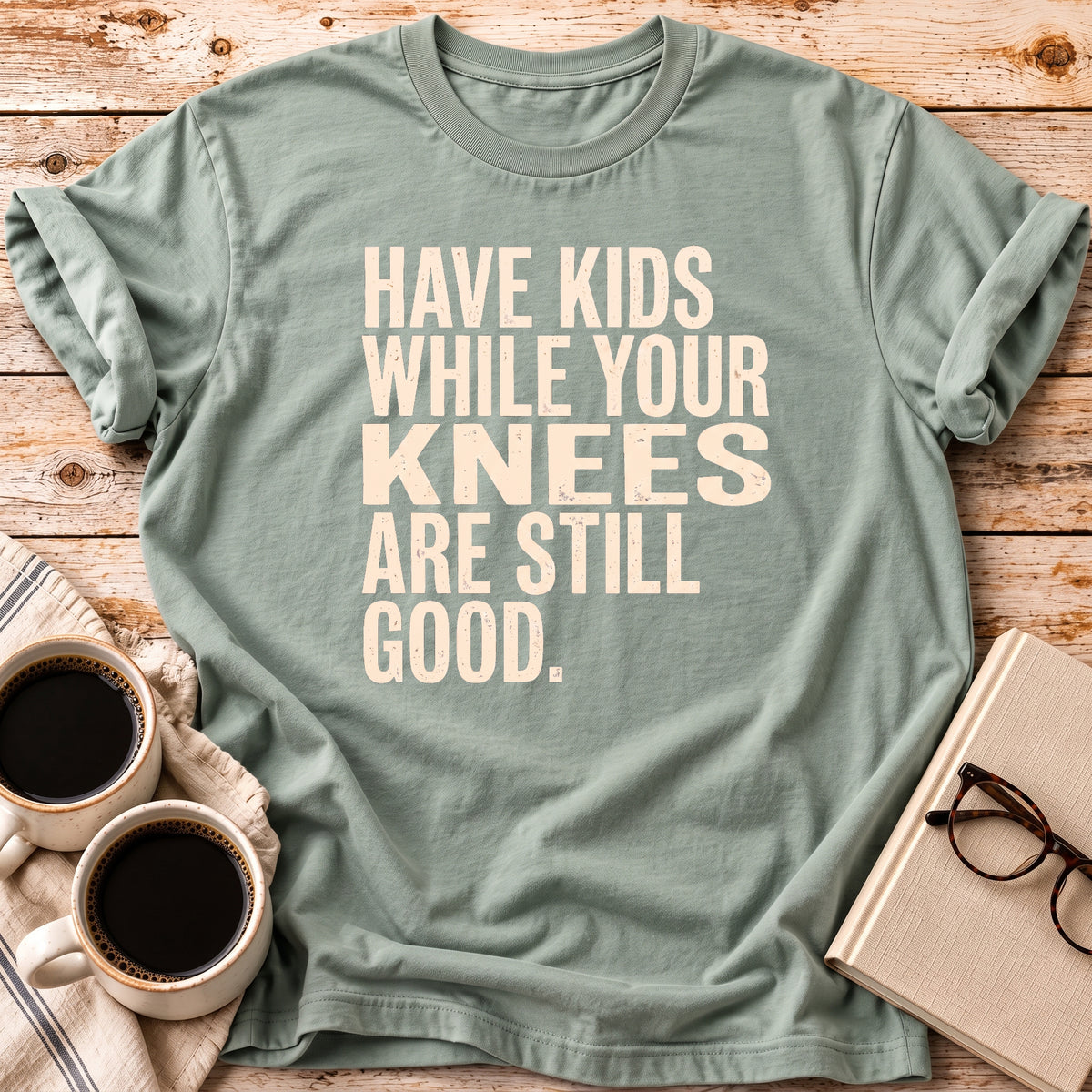 While Your Knees Are Still Good Tee