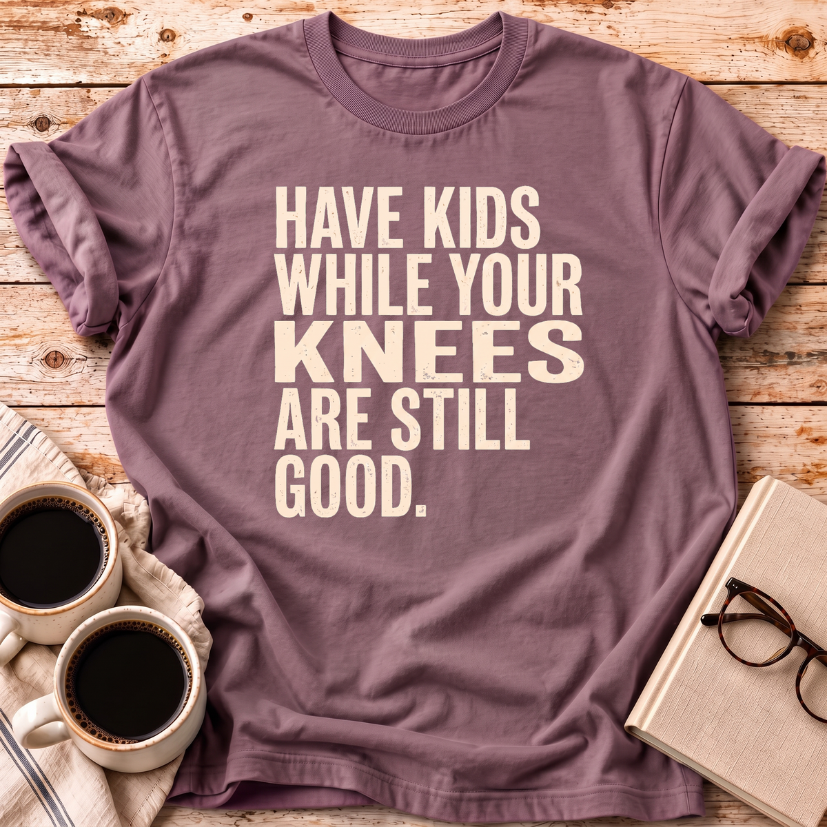 While Your Knees Are Still Good Tee