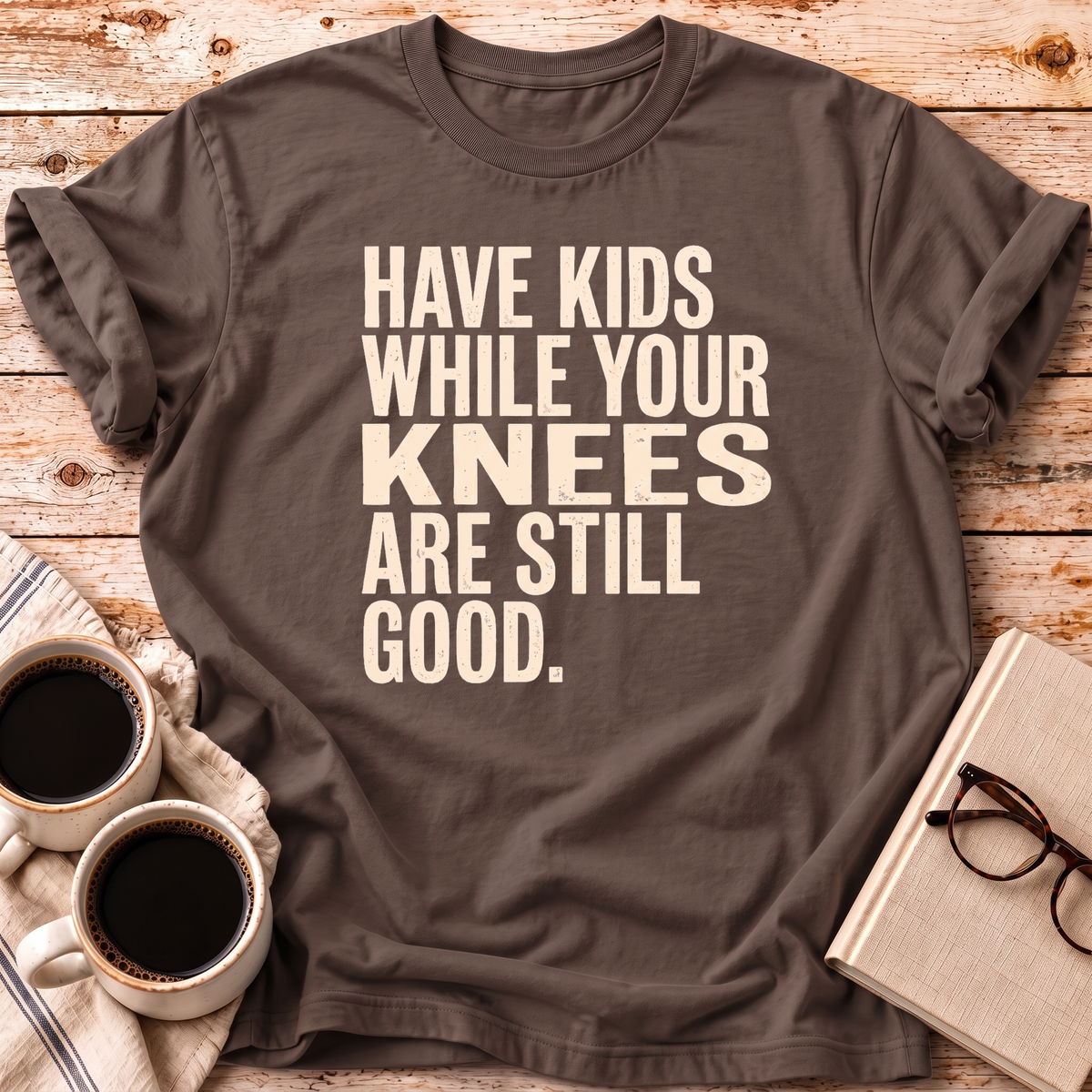 While Your Knees Are Still Good Tee