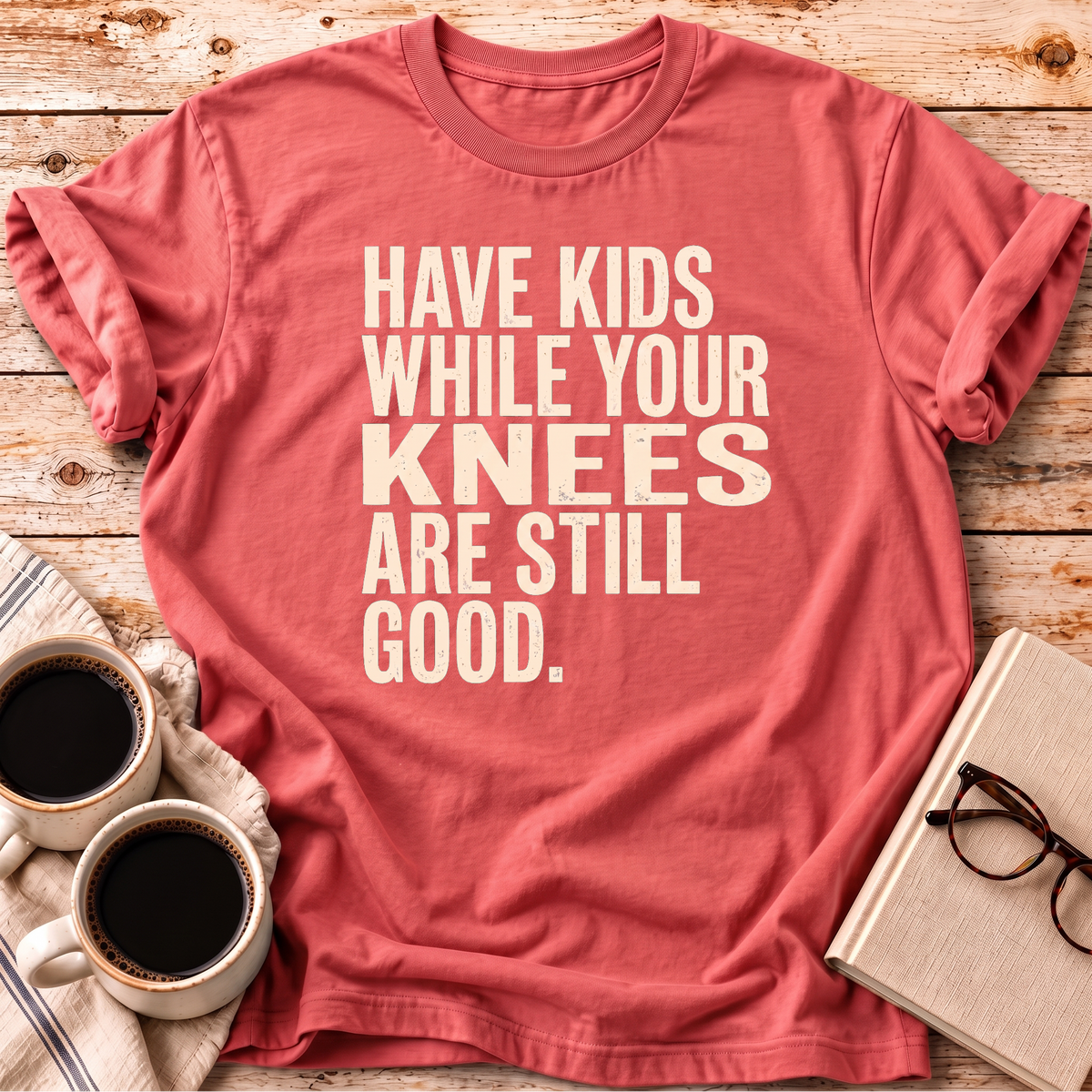 While Your Knees Are Still Good Tee